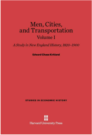 Men, cities and transportation : a study in New England history, 1820–1900. Volume I