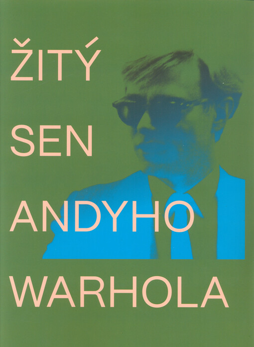 Žitý sen Andyho Warhola = Andy Warhol's living dream