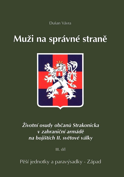 Muži na správné straně :životní osudy občanů Strakonicka v zahraniční armádě na bojištích II. světové války, 3. díl