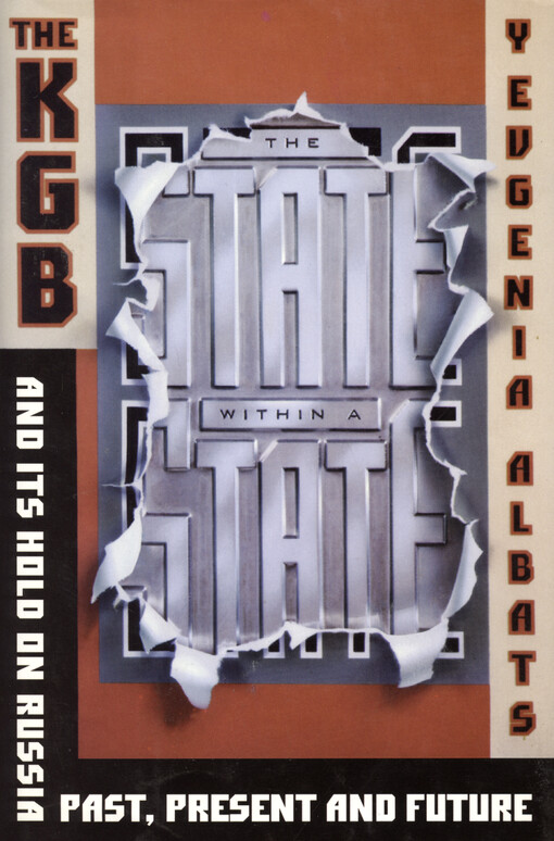 The state within a state : the KGB and its hold on Russia - past, present, and future