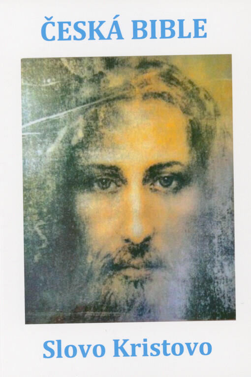 Česká bible : slovo Kristovo