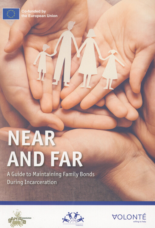 Near and far : a guide to maintaining family bonds during incarceration