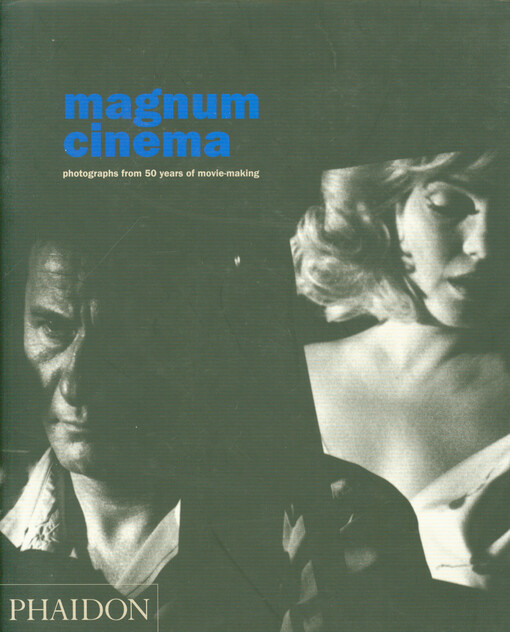 Magnum cinema : photographs from 50 years of movie-making