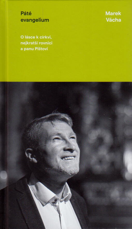 Páté evangelium : o lásce k církvi, nejkratší rovnici a panu Pištovi