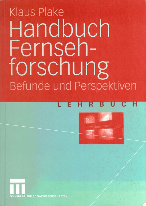 Handbuch Fernsehforschung : Befunde und Perspektiven : lehrbuch