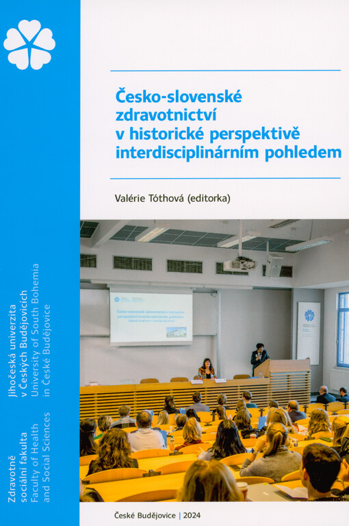 Česko-slovenské zdravotnictví v historické perspektivě interdisciplinárním pohledem