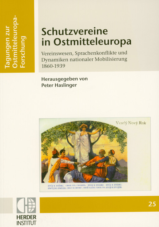 Schutzvereine in Ostmitteleuropa : Vereinswesen, Sprachenkonflikte und Dynamiken nationaler Mobilisierung 1860-1939