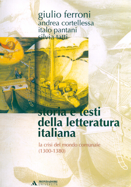 Storia e testi della letteratura italiana. La crisi del mondo comunale (1300-1380)