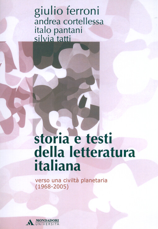 Storia e testi della letteratura italiana. Verso una civiltà planetaria (1968-2005)