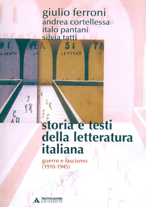 Storia e testi della letteratura italiana. Guerre e fascismo (1910-1945)
