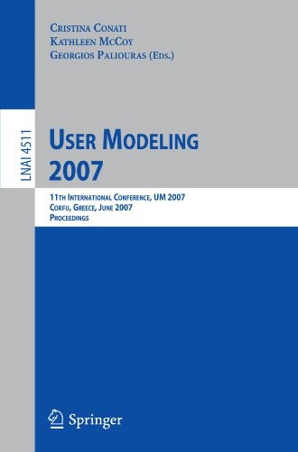 User Modeling 2007: 11th International Conference, UM 2007, Corfu, Greece, July 25-29, 2007, Proceedings (Lecture Notes in Computer Science / Lecture Notes in Artificial Intelligence)