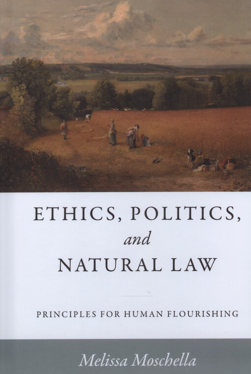 Ethics, politics, and natural law : principles for human flourishing
