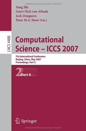 Computational Science - ICCS 2007: 7th International Conference, Beijing China, May 27-30, 2007, Proceedings, Part II (Lecture Notes in Computer ... Computer Science and General Issues)