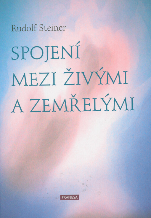 Spojení mezi živými a zemřelými : osm členských přednášek proslovených v různých městech od 16. února do 3. prosince 1916