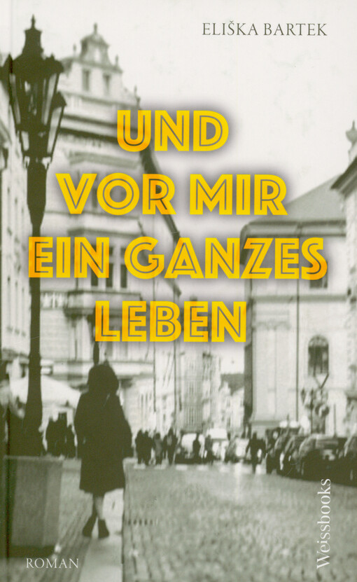 Und vor mir ein ganzes Leben : Roman