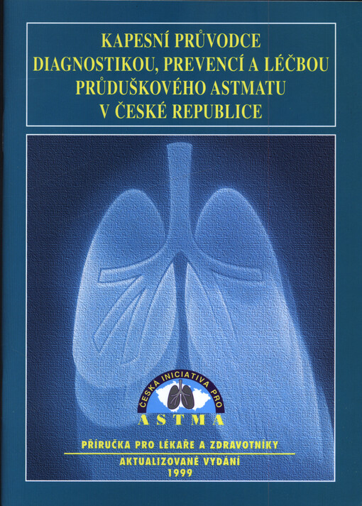 Kapesní průvodce diagnostikou, prevencí a léčbou průduškového astmatu v České republice : příručka pro lékaře a zdravotníky