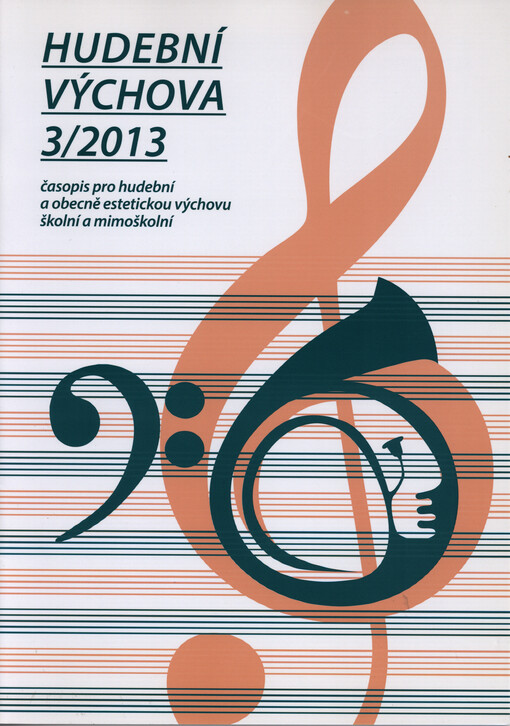 Hudební výchova : časopis pro hudební a obecně estetickou výchovu školní a mimoškolní. Ročník 21, 2013, číslo 3
