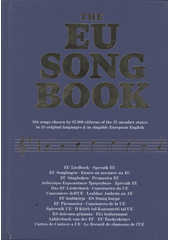 The EU songbook : 164 songs chosen by 87.000 citizens of the 27 member states in 25 original languages & in singable European English (odkaz v elektronickém katalogu)