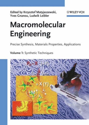 Macromolecular Engineering: Precise Synthesis, Materials Properties, Applications Four Vol Set