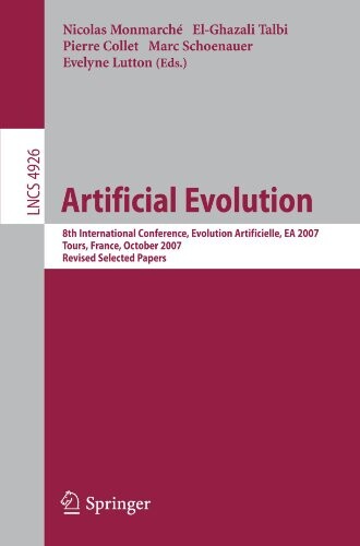 Artificial Evolution: 8th International Conference, Evolution Artificielle, EA 2007 Tours, France, October 29-31, 2007, Revised Selected Papers ... Computer Science and General Issues)