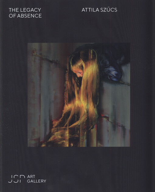 Attila Szűcs : the legacy of absence