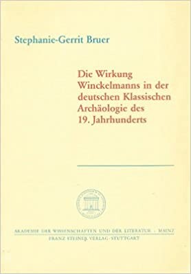Die Wirkung Winckelmanns in der deutschen Klassischen Archäologie des 19. Jahrhunderts