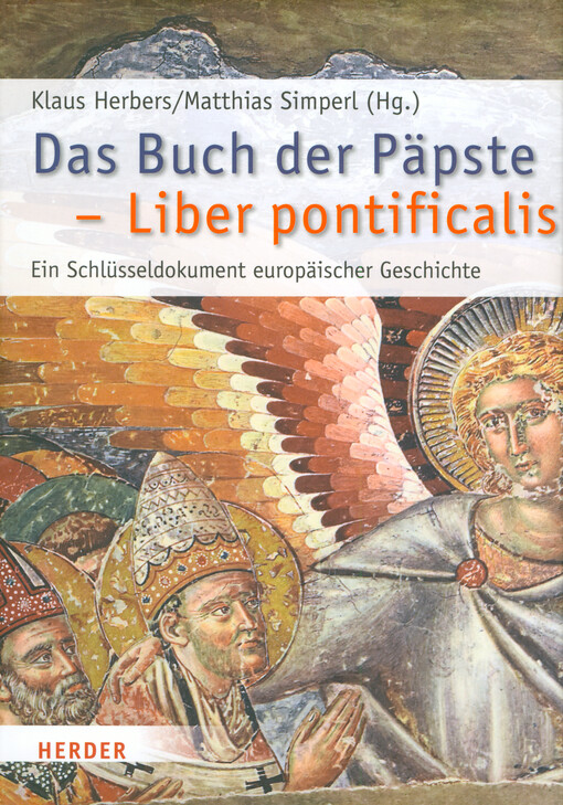 Das Buch der Päpste - Liber pontificalis : ein Schlüsseldokument europäischer Geschichte