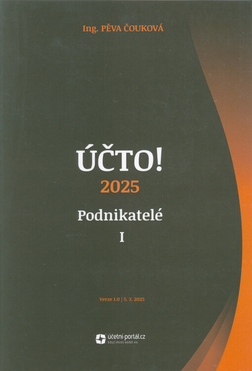 Účto! 2025 : podnikatelé I : vyřešené příklady & teorie : dlouhodobý majetek, zásoby, odložená daň, rezervy, náklady a výnosy, pohledávky a závazky, opravné položky, kurzové rozdíly