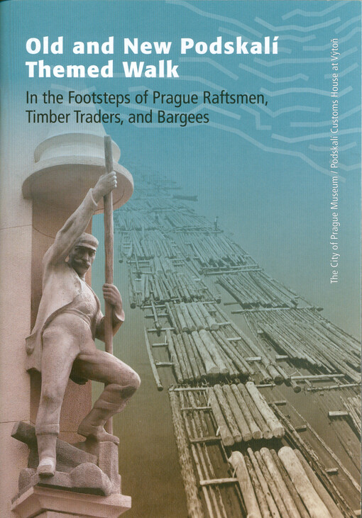 Old and new Podskalí themed walk : in the footsteps of Prague raftsmen, timber traders, and bargees