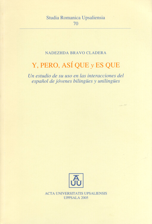 Y, pero, así que y es que : un estudio de su uso en las interacciones del español de jóvenes bilingües y unilingües