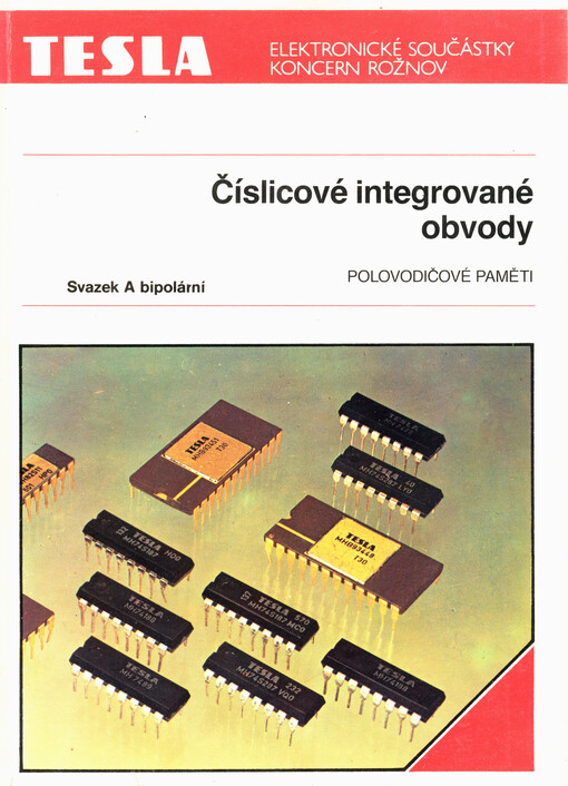 Číslicové integrované obvody : polovodičové paměti bipolární : paměti RAM, paměti ROM, paměti PROM