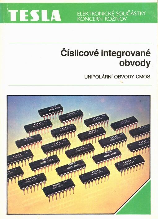 Číslicové integrované obvody : unipolární řada CMOS : logické členy CMOS, klopné obvody CMOS, dekodéry CMOS, čítače CMOS, multiplexery CMOS, registry CMOS, budiče sběrnic, ostatní obvody CMOS