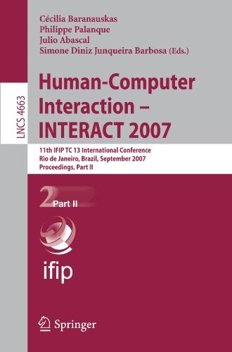 Human-Computer Interaction - INTERACT 2007: 11th IFIP TC 13 International Conference, Rio de Janeiro, Brazil, September 10-14, 2007, Proceedings, Part ... Applications, incl. Internet/Web, and HCI)