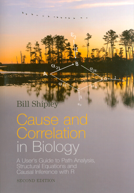 Cause and correlation in biology : a user's guide to path analysis, structural equations and causal inference with R