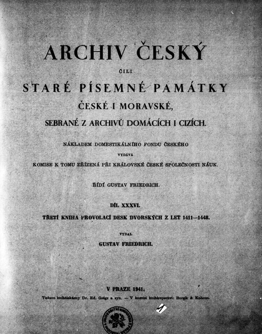 Archiv český, čili, Staré písemné památky české i moravské, sebrané z archivů domácích i cizích.Díl XXXVI,Třetí kniha provolací desk dvorských z let 1411-1448