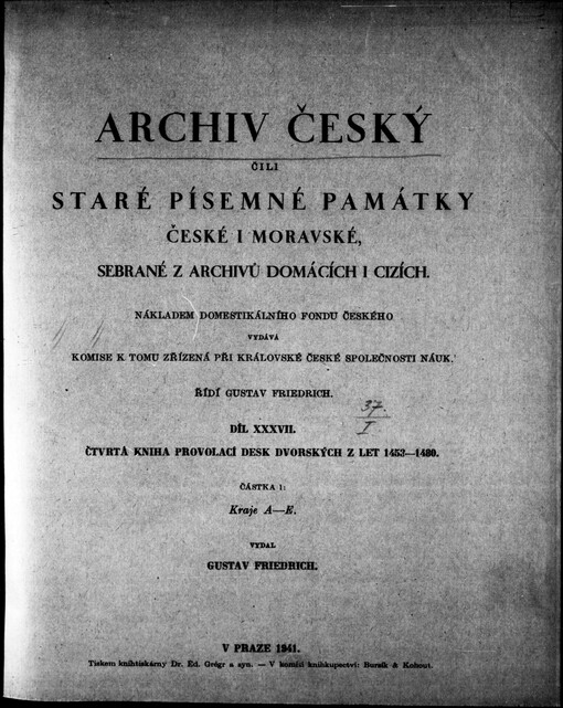 Archiv český, čili, Staré písemné památky české i moravské, sebrané z archivů domácích i cizích.Díl XXXVII,Čtvrtá kniha provolací desk dvorských z let 1453-1480