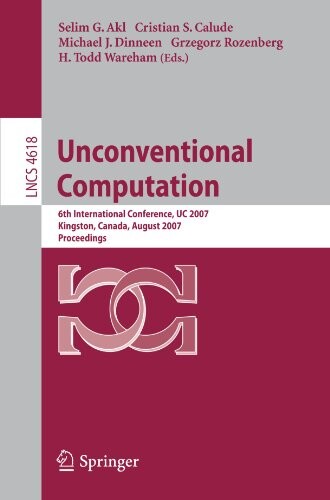 Unconventional computation : 6th international conference, UC 2007, Kingston, Canada, August 13-17, 2007 : proceedings