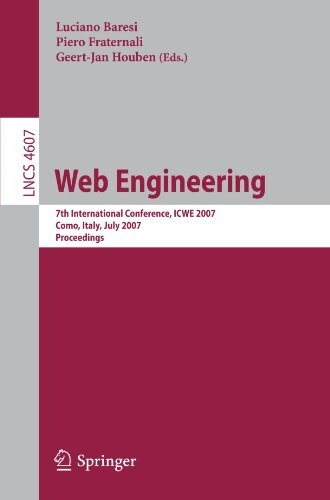Web Engineering: 7th International Conference, ICWE 2007, Como, Italy, July 16-20, 2007, Proceedings (Lecture Notes in Computer Science / Information ... Applications, incl. Internet/Web, and HCI)