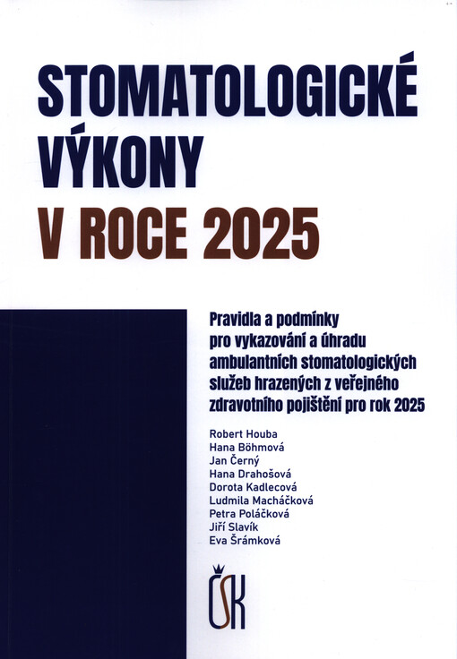 Stomatologické výkony v roce ... : pravidla a podmínky pro vykazování a úhradu ambulantních stomatologických služeb hrazených z veřejného zdravotního pojištění pro rok ...