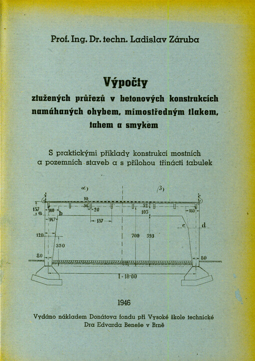Výpočty ztužených průřezů v betonových konstrukcích namáhaných ohybem, mimostředným tlakem, tahem a smykem : S praktickými příklady konstrukcí mostních a pozemních staveb a s přílohou třinácti tabulek