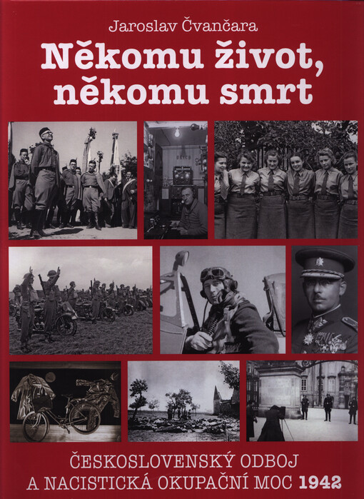 Někomu život, někomu smrt : československý odboj a nacistická okupační moc