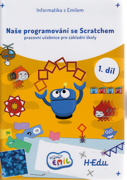 Naše programování se Scratchem : informatika s Emilem : pracovní učebnice pro základní školy : pracovní učebnice