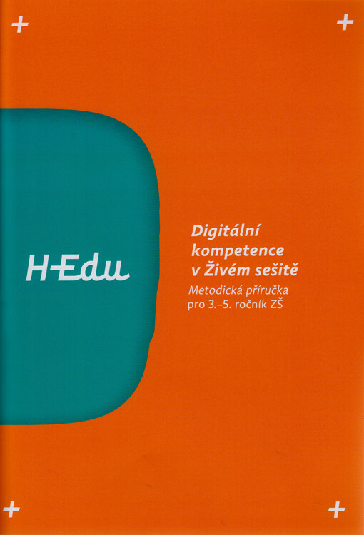 Digitální kompetence v Živém sešitě : metodická příručka pro 3.-5. ročník ZŠ