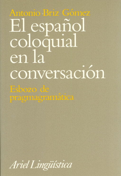 El español coloquial en le conversación : esbozo de pragmagramática