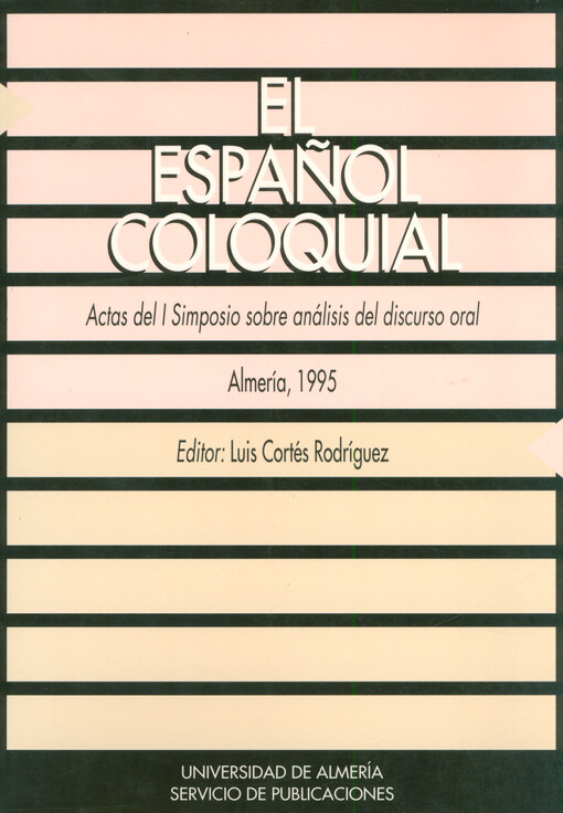 El español coloquial : actas del i simposio sobre análisis del discurso oral : Almería, 23-25 de noviembre de 1994
