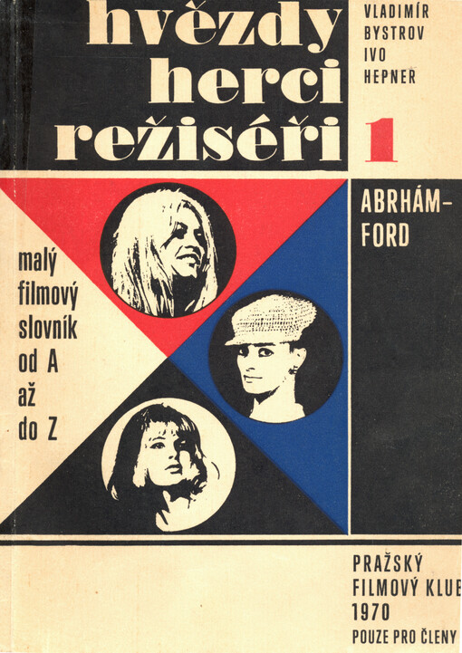 Hvězdy, herci, režiséři : malý filmový slovník od A až Z. Část I., Abrhám - Ford