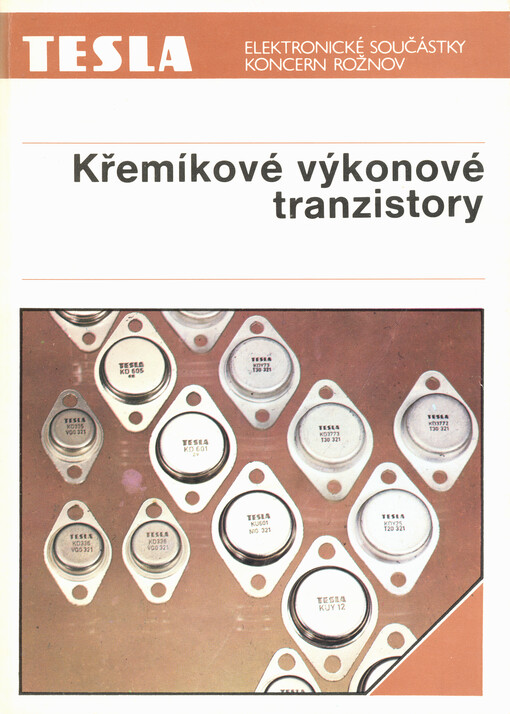 Křemíkové výkonové tranzistory : tranzistory pro nízkofrekvenční a lineární obvody, spínací účely, rychlé spínací obvody