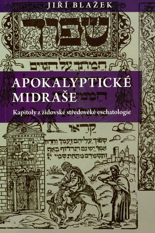Apokalyptické midraše : kapitoly z židovské středověké eschatologie