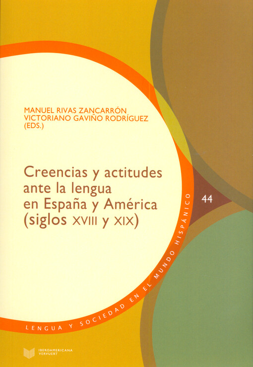 Creencias y actitudes ante la lengua en España y América (siglos XVIII y XIX)