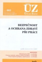 ÚZ č. 603 Bezpečnost a ochrana zdraví při práci; Úplné znění předpisů